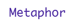 Metaphor